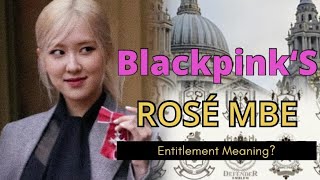 What Entitlement Does Blackpink’s Rosé Get as an MBE Holder?