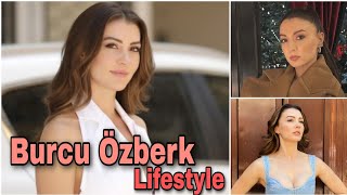 Burcu Özberk Lifestyle |Biography|Wikipedia |Age |Hobbies |Net Worth And Much More