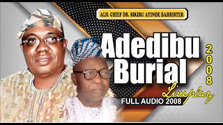 LAMIDI ADEDIBU FINAL BURIAL IN IBADAN LIVE PLAY BY SIKIRU AYINDE BARRISTER, FULL AUDIO 2008