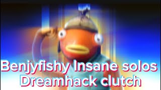 Benjyfishy insane solos dreamhack clutch In fortnite