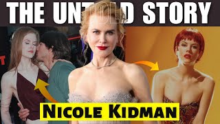 Shocking Secrets Exposed: The Untold Story of Nicole Kidman