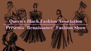 Queen's Black Fashion Association Presents "Renaissance" Fashion Show