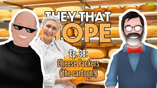 They That Hope, Ep. 39: Cheese Packers