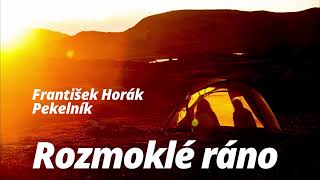 Rozmoklé ráno  -  František Horák Pekelník