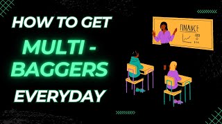 Learn how to get Multi Baggers Everyday