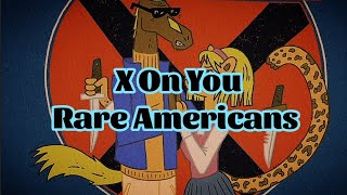 Rare Americans- X On You (Lyrics)