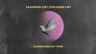 Consumed By Fire - Hands Up, Praise Up (Visualizer)