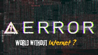 What if the world was cut off from the internet ?