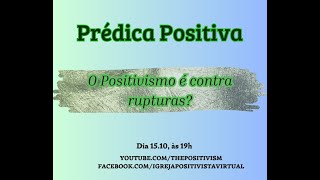 Prédica positiva (9.Descartes.170/15.10.2024): tríplice transição ocidental; Positivismo e rupturas