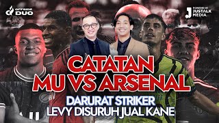 OFFSIDE DUO #77 : CATATAN MU VS ARSENAL, DARURAT STRIKER, LEVY DISURUH JUAL KANE