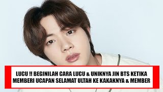 LUCU! BEGINILAH CARA LUCU & UNIKNYA JIN BTS KETIKA MEMBERI UCAPAN SELAMAT ULTAH KE KAKAKNYA & MEMBER