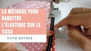 La bonne méthode pour rabattre son élastique sur le tissu