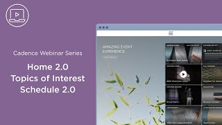 Home 2.0, Topics of Interest, Schedule 2.0: Cadence Webinar Series