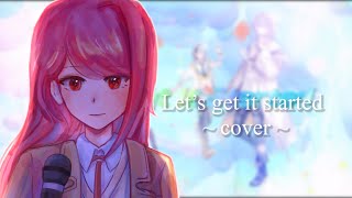 Let’s get it started by ILUNA [ Cover ]