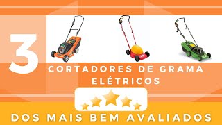 3 Cortadores de Grama Elétricos dos mais bem avaliados!