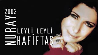 Nuray Hafiftaş-Leyli Leyli "2002" (İlyas keçeci) DİSKOGRAFİ