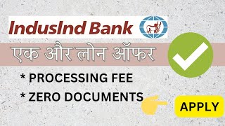 New Loan offer r offer me v offer  by Indusind Bank or wo v without any documentation #zjfinance