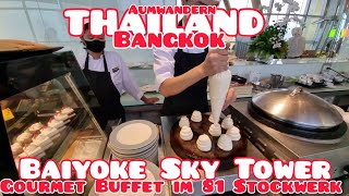 AUSWANDERN THAILAND Das Internationale Gourmet Buffet im 81 Stockwerk im Baiyoke Sky Tower  Bangkok