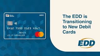 The EDD is Transitioning to New Debit Cards.