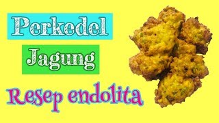 RESEP PERKEDEL JAGUNG TERENAK - resep endolita