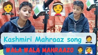 kashmiri Mahraaz song 🤵🤵 Wala wala mahraazo 🤵🤵👰👰