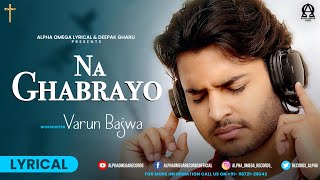 NA GHABRAYO Lyrical | VARUN BAJWA @Deepak Gharu Vlogs