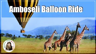 Balloon ride at Amboseli/ Nairobi's Giraffe center & Amboseli N Park tour /