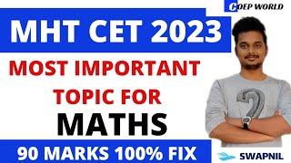 MHT CET 2023 MOST IMPORTANT TOPIC FOR MATHS | 90 MARKS 100% FIX🔥