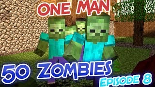 One Man, 50 Zombies | Minecraft | Episode 8 "My Death...."