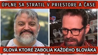 ÚPLNE SA STRATIL V PRIESTORE A ČASE. SLOVÁ KTORÉ ZABOLIA KAŽDÉHO SLOVÁKA.