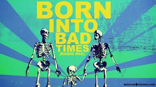 Bedouin Soundclash - Born Into Bad Times (Radio Mix)