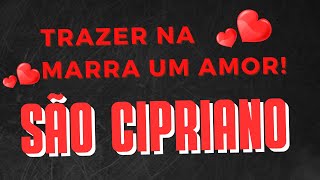 Oração SÃO CIPRIANO- Trazer na marra UM AMOR DIFÍCIL.