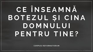 [Meditația nr. 40] CE ÎNSEAMNĂ BOTEZUL ȘI CINA DOMNULUI PENTRU TINE?