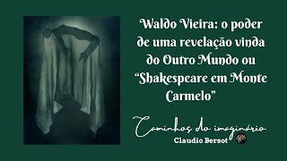 Waldo Vieira: o poder de uma revelação vinda do Outro Mundo ou "Shakespeare em Monte Carmelo"