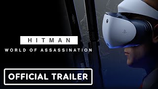 Hitman World of Assassination -  Official PS VR2 Trailer | State of Play 2024