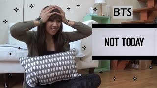 BTS - Not Today Reaction (Jasmine)