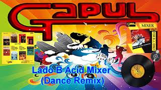 Acid Mixer GAPUL (Dance Remix) LADO B