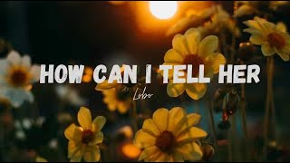 How can I tell her - Lobo (Lyrics)