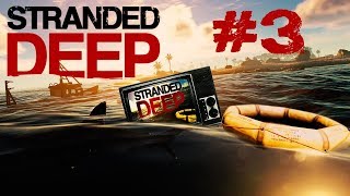 Let's Play: Stranded Deep - Part 3 SE5 - Stable Build 0.41.03