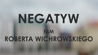 "NEGATYW" - film Roberta Wichrowskiego trailer