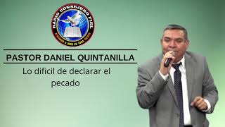 Pastor Daniel Quintanilla - Lo dificil de declarar el pecado