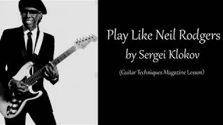 Neil Rodgers Style Lesson by Sergei Klokov (Guitar Techniques Magazine)