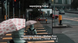 Sepanjang Hidup - Maher Zain (Speed Up + Reverb) Viral Tiktok