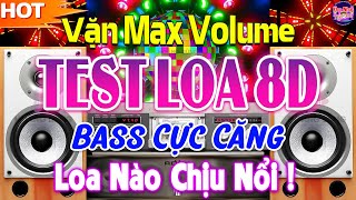 MỞ HẾT CỠ TEST LOA CHUẨN 8D BASS CĂNG TUNG PHỔI - NHẠC DISCO REMIX CỰC BỐC LỬA - LOA NÀO CHỊU NỔI