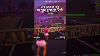 Bro just sold a car in Fortnite…😭💀#fortnite #fortniteshorts #viral