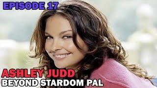 Ashley Judd | Beyond Stardom | Episode 17 | Nirvana People