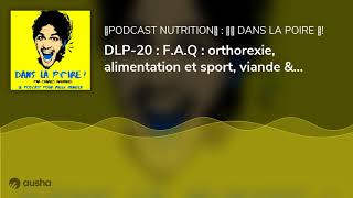 DLP-20 : F.A.Q : orthorexie, alimentation et sport, viande & sommeil, psychonutritio... Je répond...