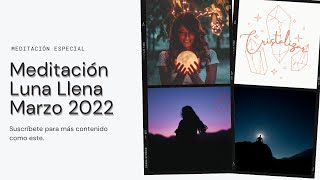 Meditación Luna Llena Marzo 2022 | Luna Llena en Virgo | Conecta con su energía.