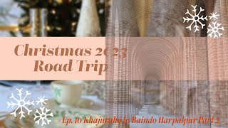 Ep. 10: Khajuraho to Baindo, Harpalpur Part 2 - Christmas 2023 - All India Road Trip