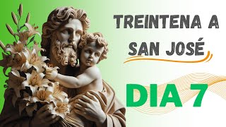 Treintena a San José DIA 7 (Súplica de confianza durante 30 días para conseguir una gracia especial)